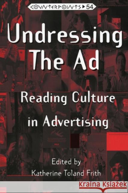 Undressing the Ad; Reading Culture in Advertising Steinberg, Shirley R. 9780820437552
