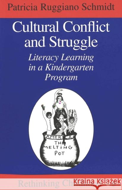 Cultural Conflict and Struggle: Literacy Learning in a Kindergarten Program Kincheloe, Joe L. 9780820437576 Lang, Peter, Publishing Inc.