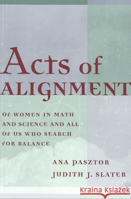 Acts of Alignment: Of Women in Math and Science and All of Us Who Search for Balance Steinberg, Shirley R. 9780820437668 Peter Lang Publishing Inc