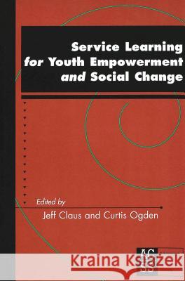 Service Learning for Youth Empowerment and Social Change: Third Printing Claus, Jeff 9780820438580