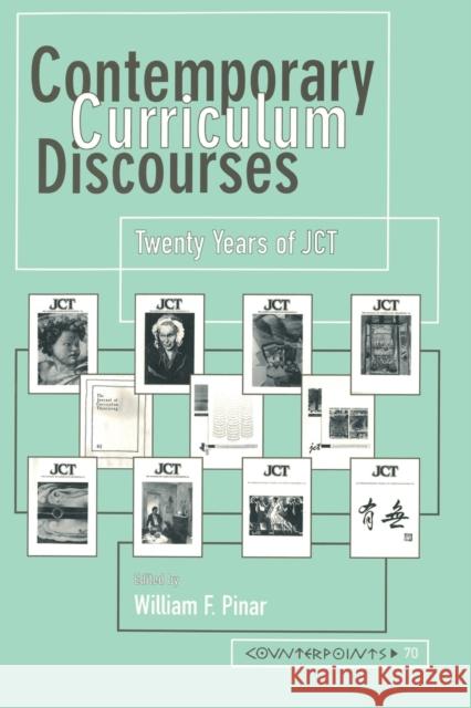 Contemporary Curriculum Discourses: Twenty Years of Jct- Second Printing Steinberg, Shirley R. 9780820438825