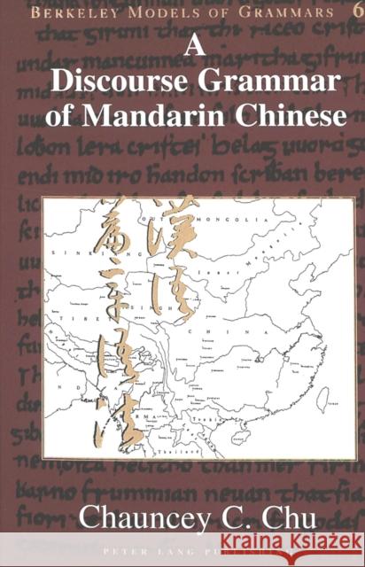 A Discourse Grammar of Mandarin Chinese Chauncey C Chu   9780820438900 Peter Lang Publishing Inc