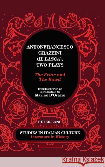 Antonfrancesco Grazzini («Il Lasca»), Two Plays: «The Friar» and «The Bawd» - Translated with an Introduction by Marino d'Orazio Scaglione, Aldo 9780820440378 Peter Lang Publishing Inc