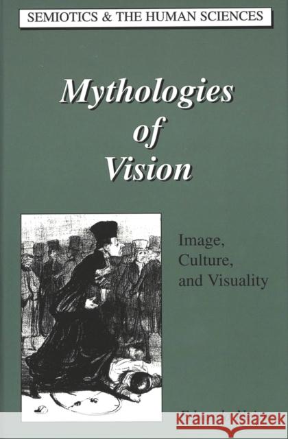 Mythologies of Vision: Image, Culture and Visuality Kevelson, Roberta 9780820441849