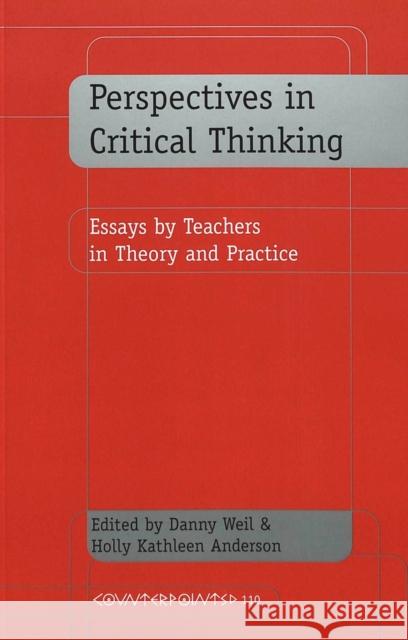 Perspectives in Critical Thinking: Essays by Teachers in Theory and Practice Kincheloe, Joe L. 9780820444291