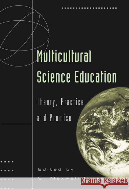 Multicultural Science Education: Theory, Practice, and Promise Steinberg, Shirley R. 9780820445403