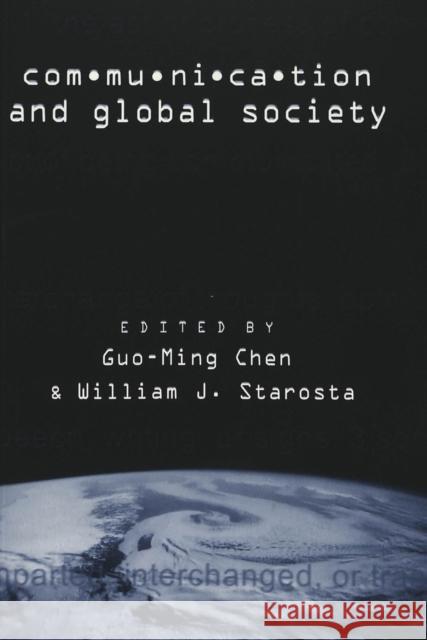 Communication and Global Society Guo-Ming Chen William J. Starosta 9780820448657