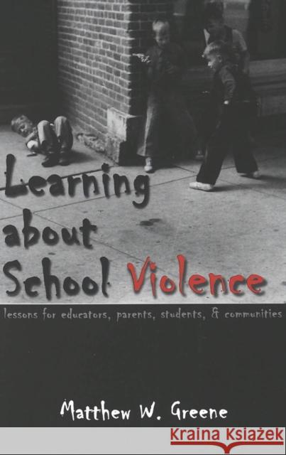 Learning about School Violence: Lessons for Educators, Parents, Students, and Communities DeVitis, Joseph L. 9780820448688