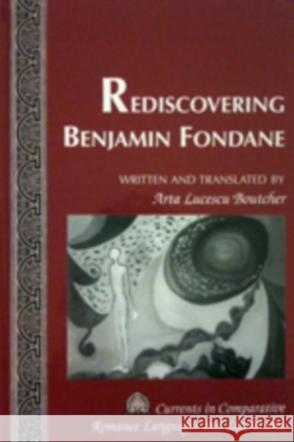 Rediscovering Benjamin Fondane: Written and Translated by Arta Lucescu Boutcher Alvarez-Detrell, Tamara 9780820448695