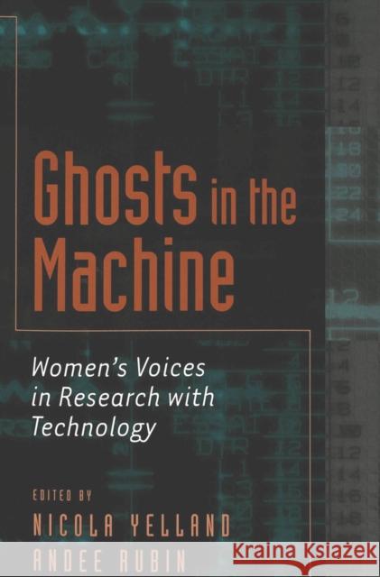 Ghosts in the Machine: Women's Voices in Research with Technology McWilliam, Erica 9780820449111 Peter Lang Publishing