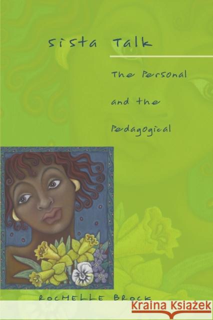 Sista Talk: The Personal and the Pedagogical Steinberg, Shirley R. 9780820449531
