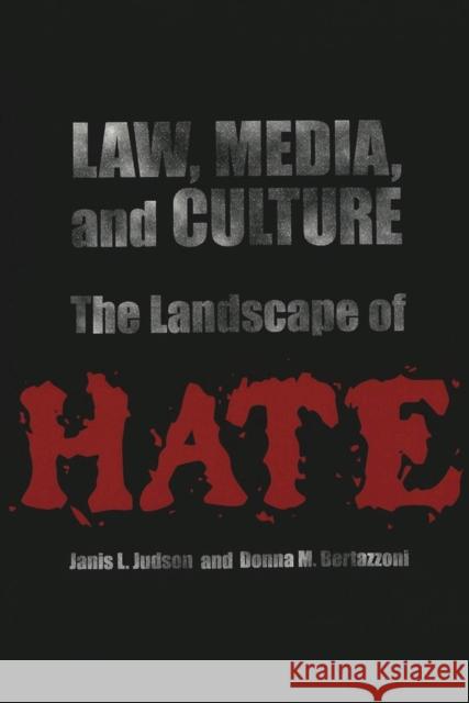 Law, Media, and Culture: The Landscape of Hate Schultz, David A. 9780820449814