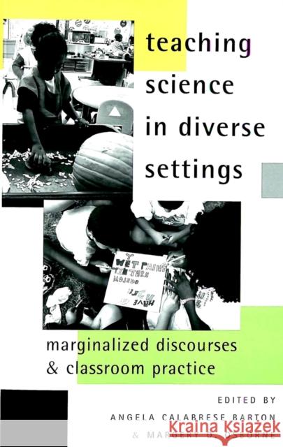 Teaching Science in Diverse Settings: Marginalized Discourses and Classroom Practice Steinberg, Shirley R. 9780820449906 Peter Lang Publishing Inc