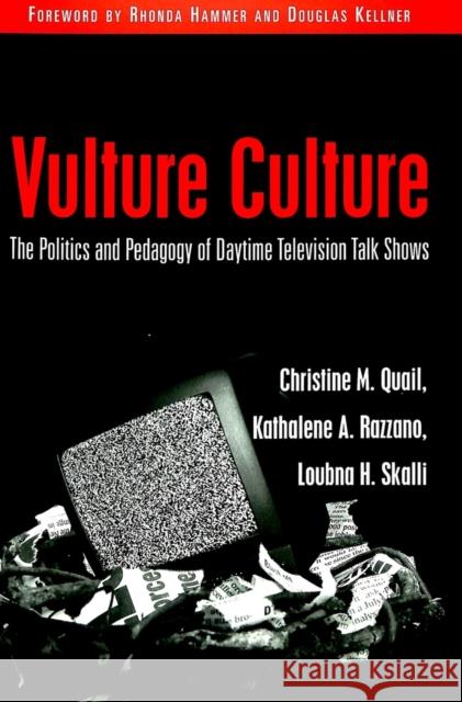 Vulture Culture: The Politics and Pedagogy of Daytime Television Talk Shows Kincheloe, Joe L. 9780820450117