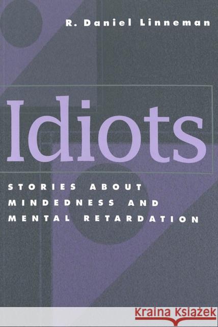 Idiots: Stories about Mindedness and Mental Retardation Kincheloe, Joe L. 9780820450179