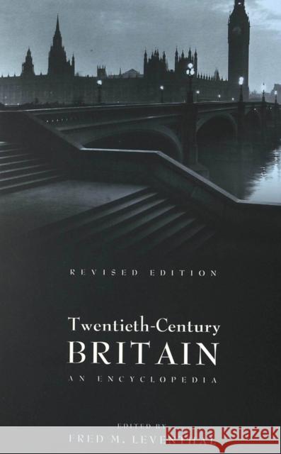 Twentieth-Century Britain: An Encyclopedia Leventhal, Fred M. 9780820451084