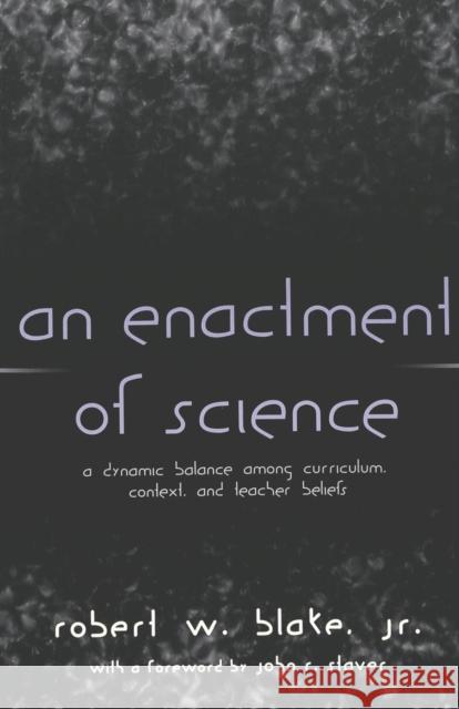 An Enactment of Science: A Dynamic Balance Among Curriculum, Context, and Teacher Beliefs Steinberg, Shirley R. 9780820451244