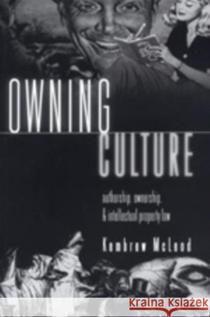 Owning Culture: Authorship, Ownership, and Intellectual Property Law Miller, Toby 9780820451572