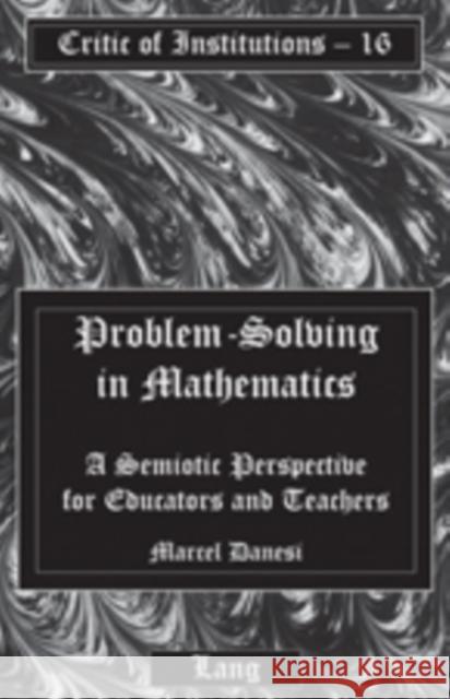 Problem-Solving in Mathematics: A Semiotic Perspective for Educators and Teachers Pencak, William 9780820452401