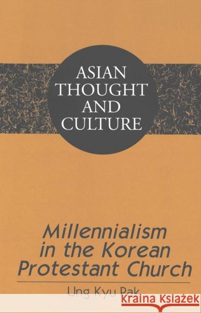 Millennialism in the Korean Protestant Church  9780820452692 Peter Lang Publishing Inc