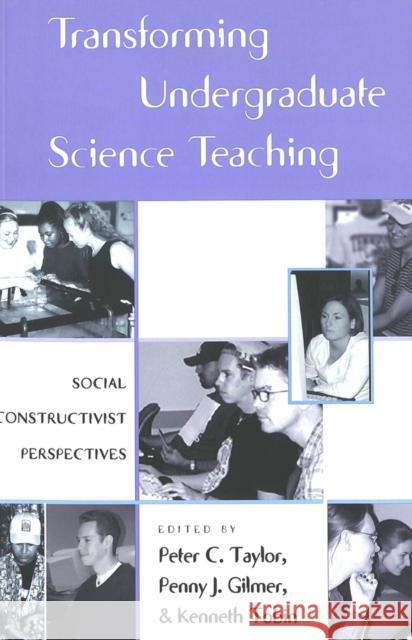 Transforming Undergraduate Science Teaching: Social Constructivist Perspectives Steinberg, Shirley R. 9780820452937 Peter Lang Publishing Inc