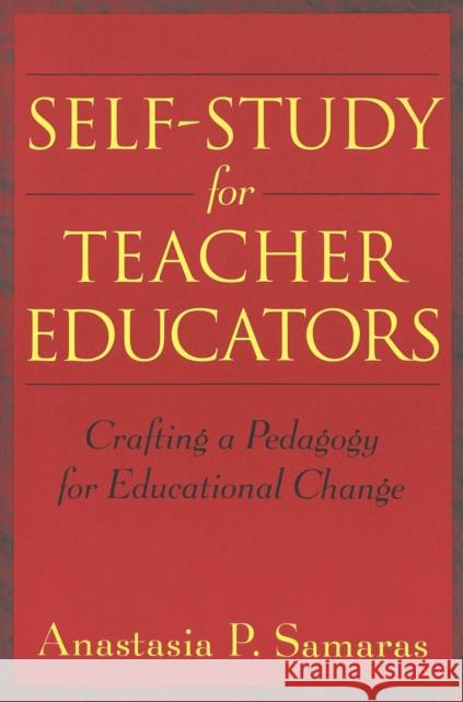 Self-Study for Teacher Educators: Crafting a Pedagogy for Educational Change Kincheloe, Joe L. 9780820452999