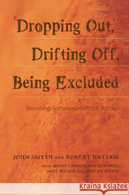 'Dropping Out', Drifting Off, Being Excluded: Becoming Somebody Without School DeVitis, Joseph L. 9780820455075