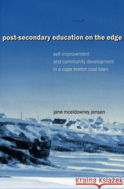Post-Secondary Education on the Edge: Self-Improvement and Community Development in a Cape Breton Coal Town Denzin, Norman K. 9780820455464