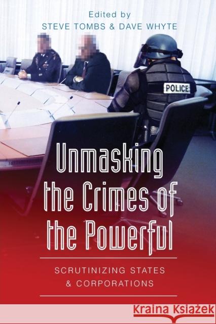 Unmasking the Crimes of the Powerful; Scrutinizing States and Corporations Barak, Gregg 9780820456911 Peter Lang Publishing
