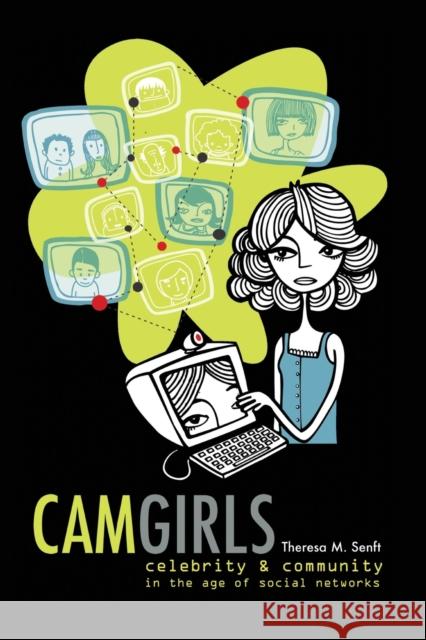 Camgirls; Celebrity and Community in the Age of Social Networks Jones, Steve 9780820456942