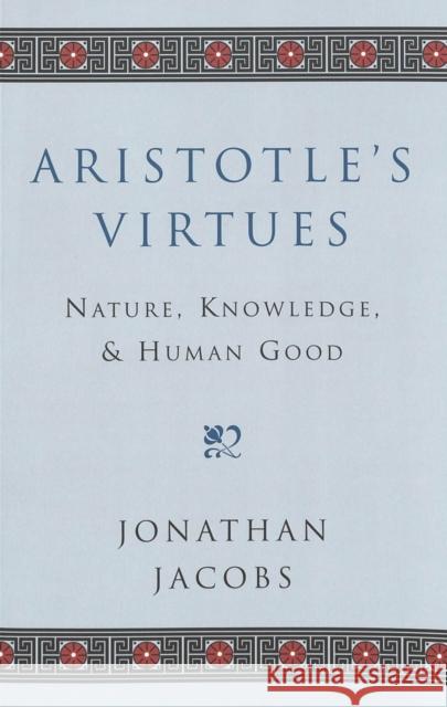 Aristotle's Virtues: Nature, Knowledge, and Human Good Warner, Stuart 9780820457185