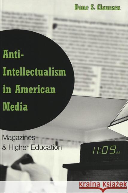 Anti-Intellectualism in American Media: Magazines & Higher Education Denzin, Norman K. 9780820457215