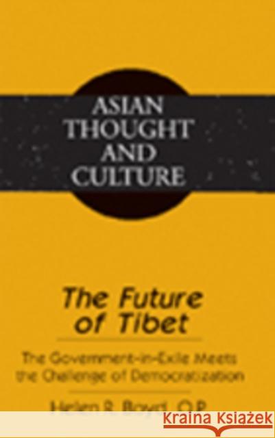 The Future of Tibet: The Government-In-Exile Meets the Challenge of Democratization Wawrytko, Sandra a. 9780820457277