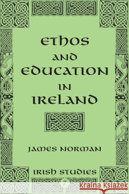Ethos and Education in Ireland James Norman Robert Mahony 9780820457284 Peter Lang Publishing