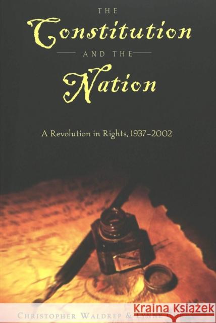 The Constitution and the Nation: A Revolution in Rights, 1937-2002 Schultz, David A. 9780820457338