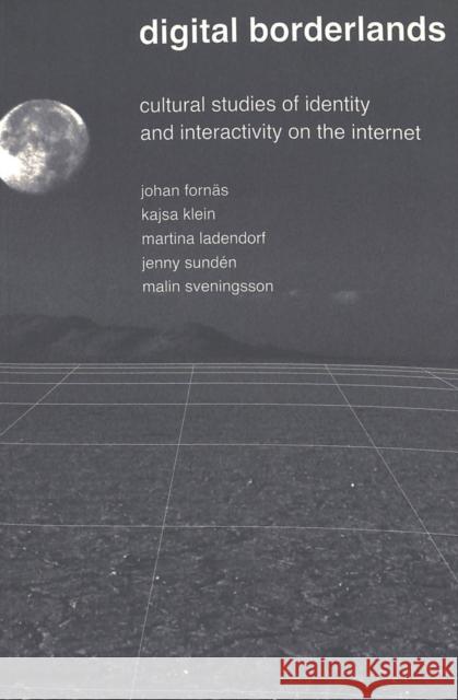 Digital Borderlands: Cultural Studies of Identity and Interactivity on the Internet Jones, Steve 9780820457406