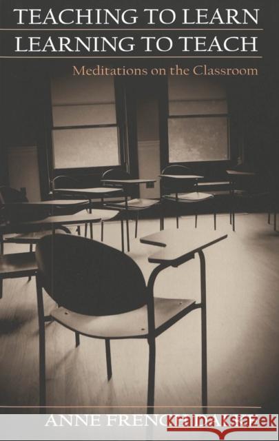 Teaching to Learn/Learning to Teach: Meditations on the Classroom Kazanjian Jr, Victor H. 9780820457536