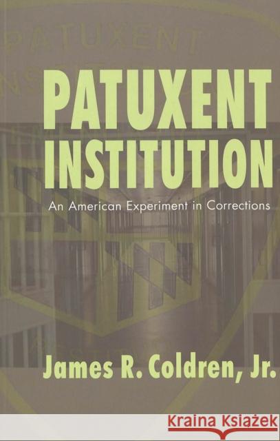 Patuxent Institution: An American Experiment in Corrections Dejong, Christina 9780820457673