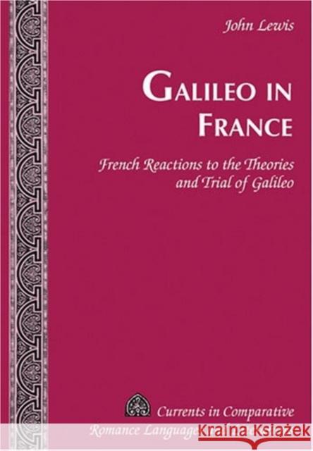 Galileo in France: French Reactions to the Theories and Trial of Galileo Alvarez-Detrell, Tamara 9780820457680 Peter Lang Publishing