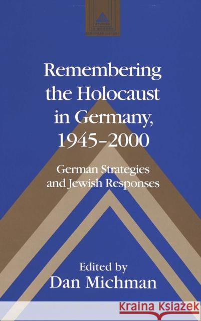Remembering the Holocaust in Germany, 1945-2000: German Strategies and Jewish Responses Coppa, Frank J. 9780820458045