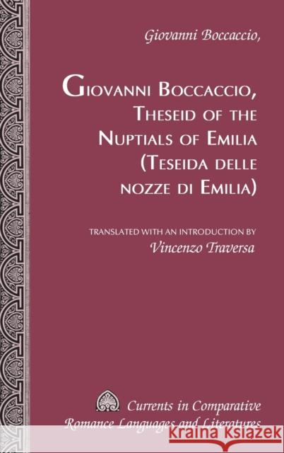 Theseid of the Nuptials of Emilia- Teseida Delle Nozze Di Emilia: Translated with an Introduction by Vincenzo Traversa Alvarez-Detrell, Tamara 9780820461069 Peter Lang Publishing Inc