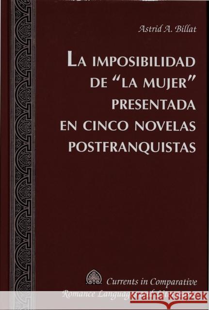 La Imposibilidad de «La Mujer» Presentada En Cinco Novelas Postfranquistas Alvarez-Detrell, Tamara 9780820461113