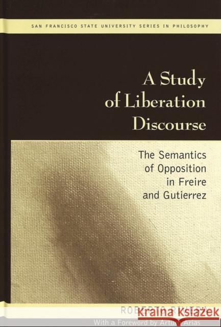 A Study of Liberation Discourse: The Semantics of Opposition in Freire and Gutierrez Anton, Anatole 9780820461151