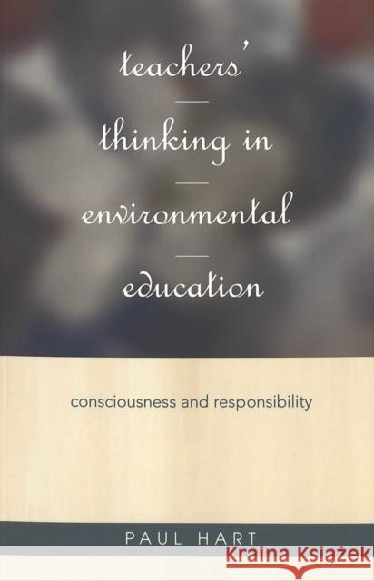 Teachers' Thinking in Environmental Education: Consciousness and Responsibility Jipson, Janice A. 9780820461366