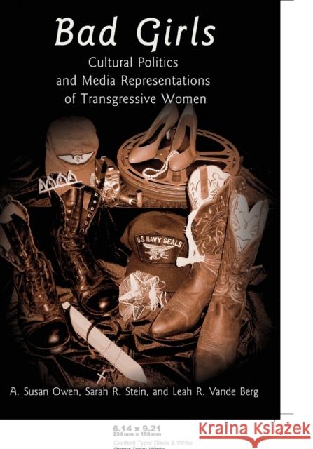 Bad Girls: Cultural Politics and Media Representations of Transgressive Women Gronbeck, Bruce 9780820461502