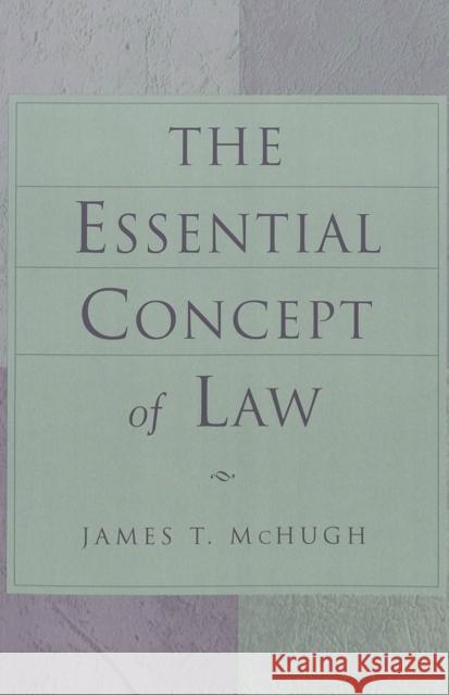 The Essential Concept of Law MCHUGH, JAMES T. 9780820461809