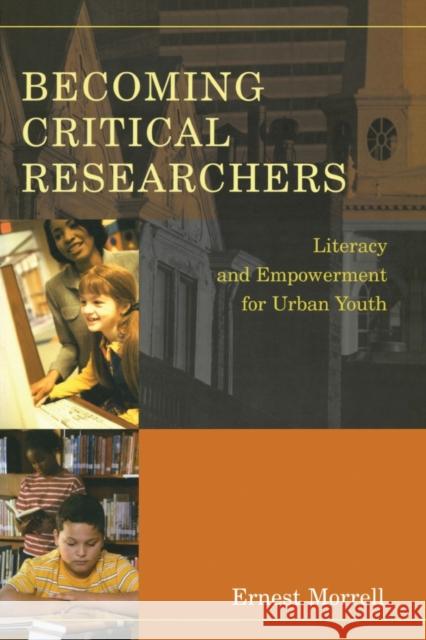 Becoming Critical Researchers: Literacy and Empowerment for Urban Youth Steinberg, Shirley R. 9780820461991