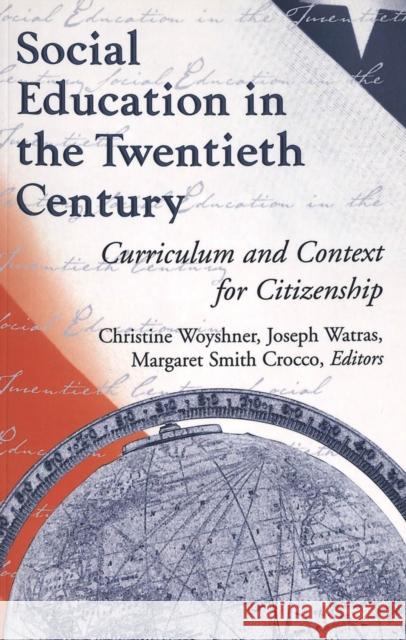 Social Education in the Twentieth Century: Curriculum and Context for Citizenship Sadovnik, Alan R. 9780820462479