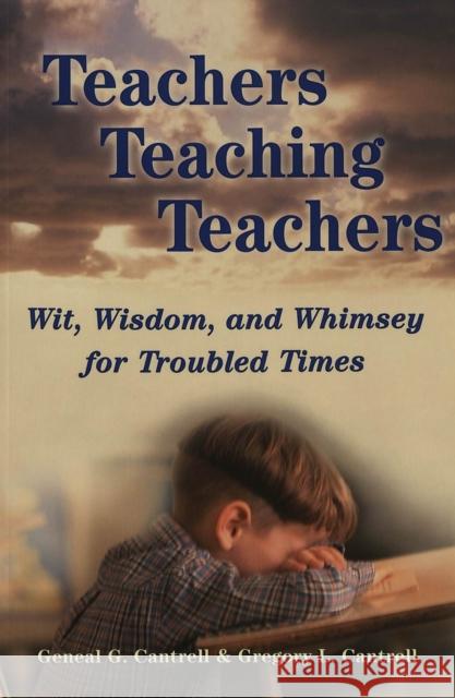 Teachers Teaching Teachers: Wit, Wisdom, and Whimsey for Troubled Times Kincheloe, Joe L. 9780820463032