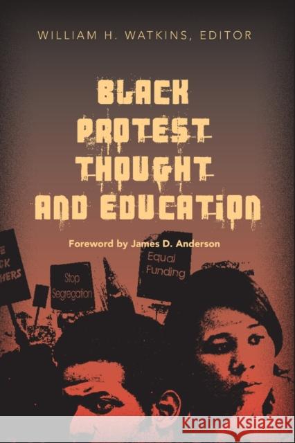 Black Protest Thought and Education: Foreword by James D. Anderson Steinberg, Shirley R. 9780820463124